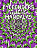 Eye Benders, Aliens and Mandalas