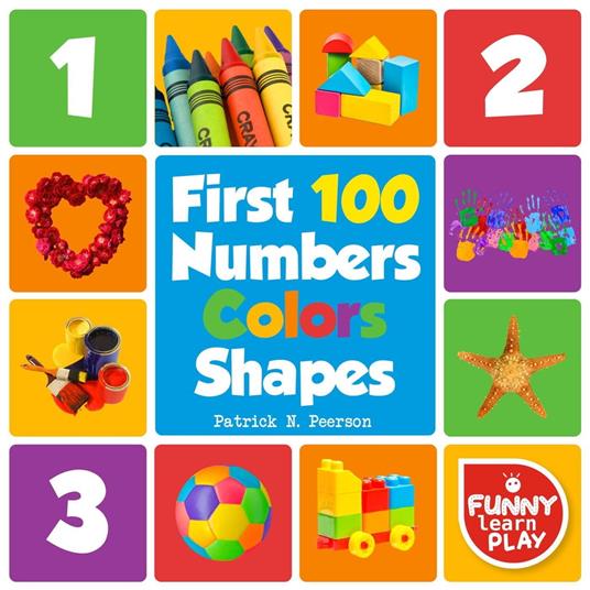 First 100 Numbers to Teach Counting & Numbering with Comfort - First 100 Numbers Color Shapes Tough Board Pages & Enchanting Pictures for Fun & Learning