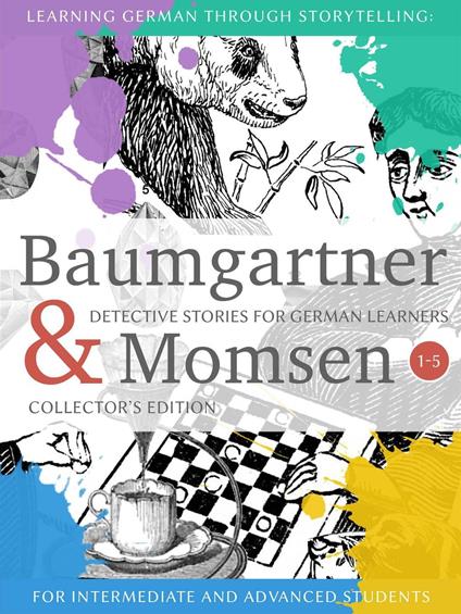 Learning German through Storytelling: Baumgartner & Momsen Detective Stories for German Learners, Collector's Edition 1-5