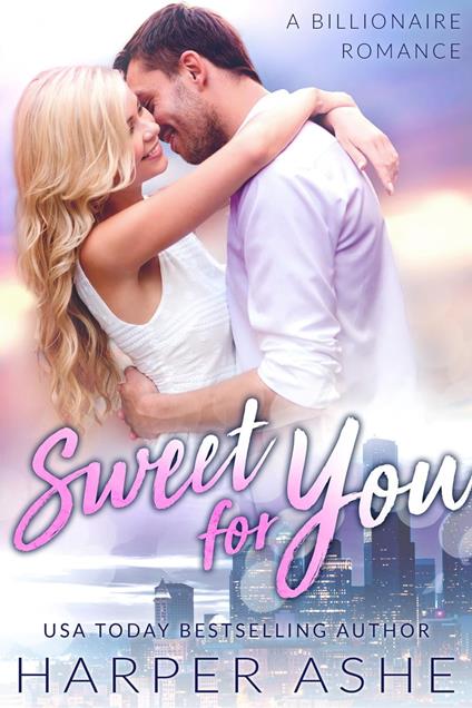Sweet for You: A Billionaire Romance