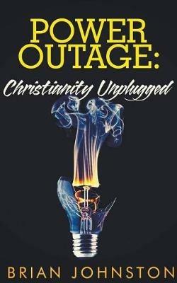 Power Outage - Christianity Unplugged - Brian Johnston - cover