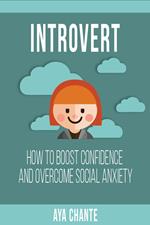 Introvert: How to Boost Confidence and Overcome Social Anxiety