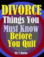 Divorce:Things You Must Know Before You Quit