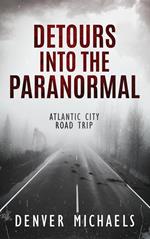 Detours Into the Paranormal: Atlantic City Road Trip