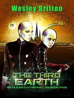 The Third Earth — The Beta-Earth Chronicles: Book Five