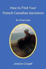 How to Find Your French Canadian Ancestors: An Overview