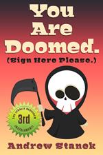 You Are Doomed. (Sign Here Please)