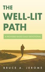 The Well-Lit Path: A Proverbs-Based Daily Devotional