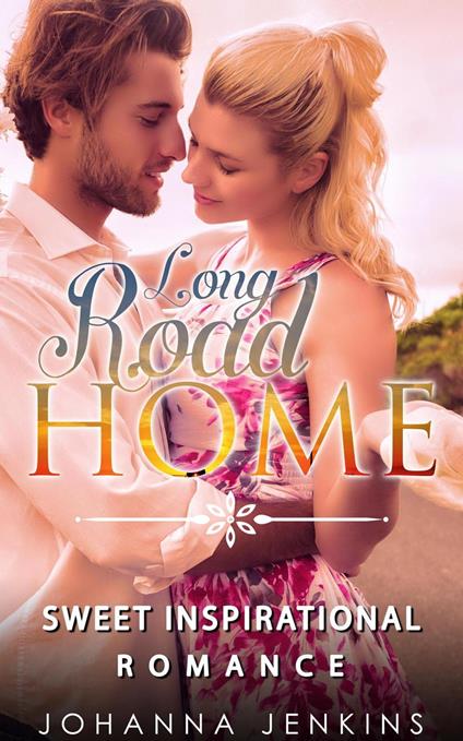 Long Road Home - Sweet Inspirational Romance