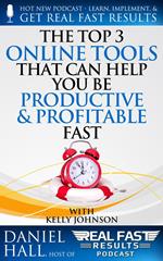 The Top 3 Online Tools That Can Help You Be Productive and Profitable Fast