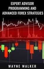 Expert Advisor Programming and Advanced Forex Strategies