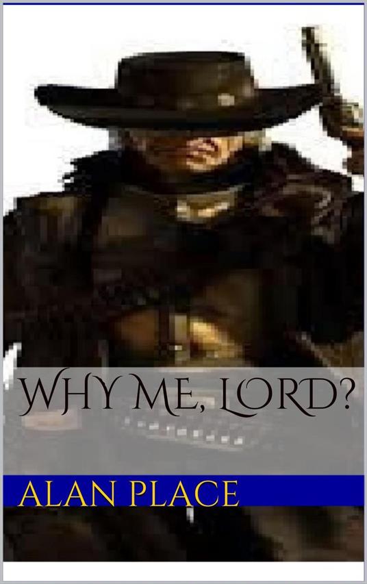 Why Me, Lord?