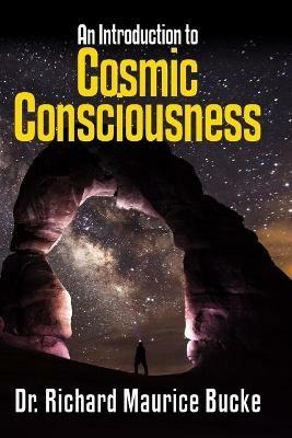 Cosmic Consciousness: An Introduction - Richard Maurice Bucke - cover
