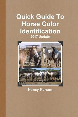 Quick Guide To Horse Color Identification - 2017 Update - Nancy Kerson - cover