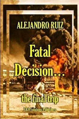 Fatal decision... the final trip - Alejandro Ruiz - cover