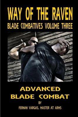 Way of the Raven Blade Combatives Volume 3: Advanced Blade Combat - Fernan Vargas - cover