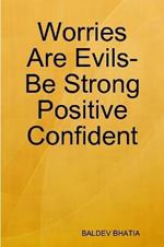 Worries Are Evils- Be Strong Positive Confident