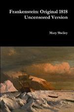 Frankenstein: Original 1818 Uncensored Version