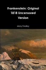 Frankenstein: Original 1818 Uncensored Version