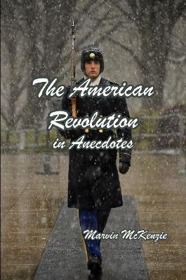 The American Revolution in Anecdotes - Marvin McKenzie - cover