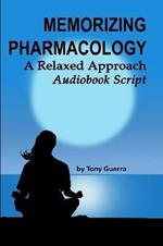 Memorizing Pharmacology: A Relaxed Approach Audiobook Script