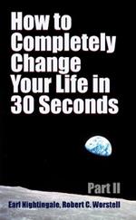 How to Completely Change Your Life in 30 Seconds - Part II