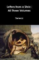Letters from a Stoic: All Three Volumes