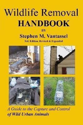 Wildlife Removal Handbook 3rd - Stephen Vantassel - cover