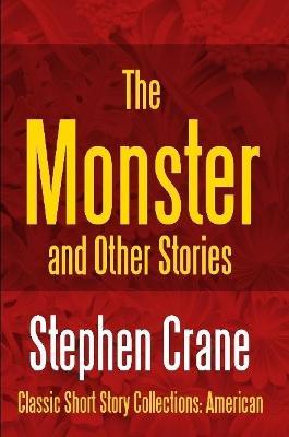 The Monster and Other Stories - Stephen Crane - cover