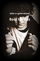 Real Heroes - Alan W Greenwood - cover