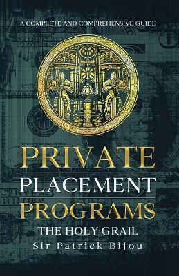 Private Placement Programs - The Holy Grail - Patrick Bijou - cover