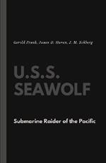U.S.S. Seawolf: Submarine Raider of the Pacific