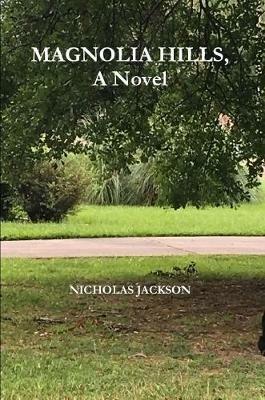 Magnolia Hills, A Novel - Nicholas Jackson - cover