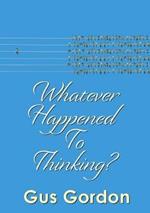 Whatever Happened to Thinking?