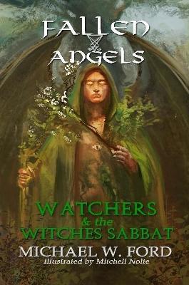 Fallen Angels: Watchers and the Witches Sabbat - Michael W Ford - cover