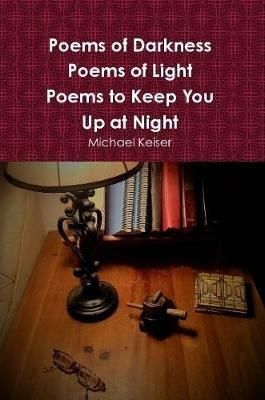 Poems of Darkness Poems of Light - Michael Keiser - cover