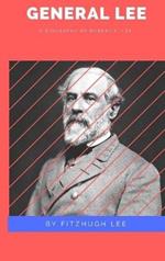 General Lee: A Biography of Robert E. Lee