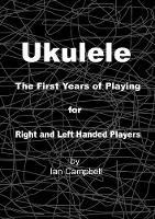 Ukulele The First Years of Playing for Left and Right Handed Players - Ian Campbell - cover