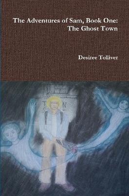 The Ghost Town: Book One - Desiree Tolliver - cover
