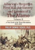 America's Forgotten First War for Slavery and Genesis of The Alamo Volume II