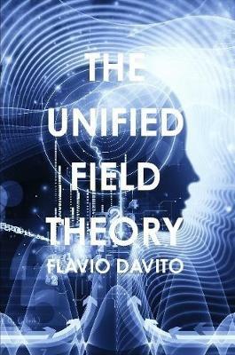 The Unified field Theory - Flavio Davito - cover