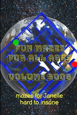 Fun Mazes for All Ages Volume 3006: Mazes for Janelle - Hard to Insane - Glenn Lewis - cover