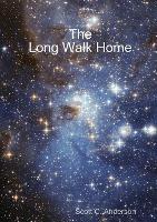 The Long Walk Home - Scott C Anderson - cover