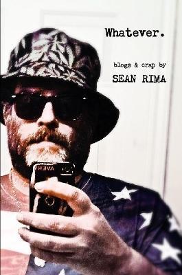 Whatever: Blogs & Crap - Sean Rima - cover