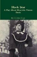 Black Star:  A Play About Henrietta Vinton Davis - Carolyn Gage - cover