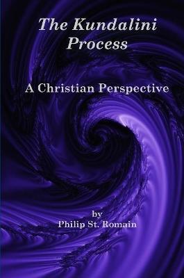The Kundalini Process: A Christian Perspective - Philip St Romain - cover