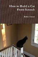 How to Build a Cat From Scratch