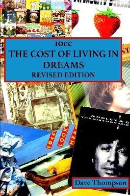 10cc: The Cost of Living in Dreams (Revised Edition) - Dave Thompson - cover