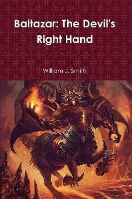 Baltazar: The Devil's Right Hand - William J Smith - cover