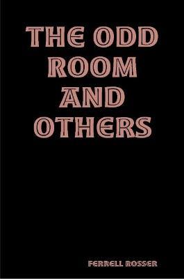 The Odd Room and Others - Ferrell Rosser - cover